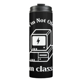 I am not old - I am classic Thermal Tumbler