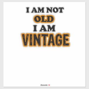 I am not old I am vintage