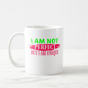 I am not perfect But I am a unique Coffee Mug