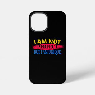I am not perfect, but I am a unique iPhone 12 Mini Case
