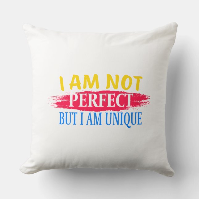 I am not perfect, but I am a unique Throw Pillow (Front)