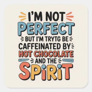 I Am Not Perfect, But I Am Caffeinated, Powered by Square Sticker