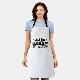 I am not perfect, but I am unique Apron