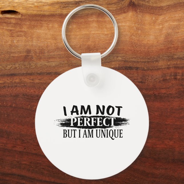 I am not perfect, but I am unique Keychain (Back)