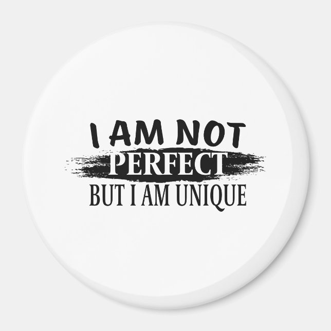 I am not perfect, but I am unique Magnet (Front)