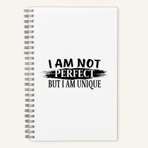 I am not perfect, but I am unique Notebook