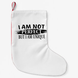 I am not perfect, but I am unique Small Christmas Stocking