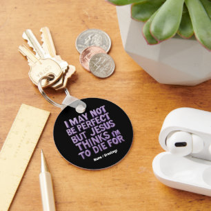  I Am Not Perfect But Jesus Died for Me  Keychain