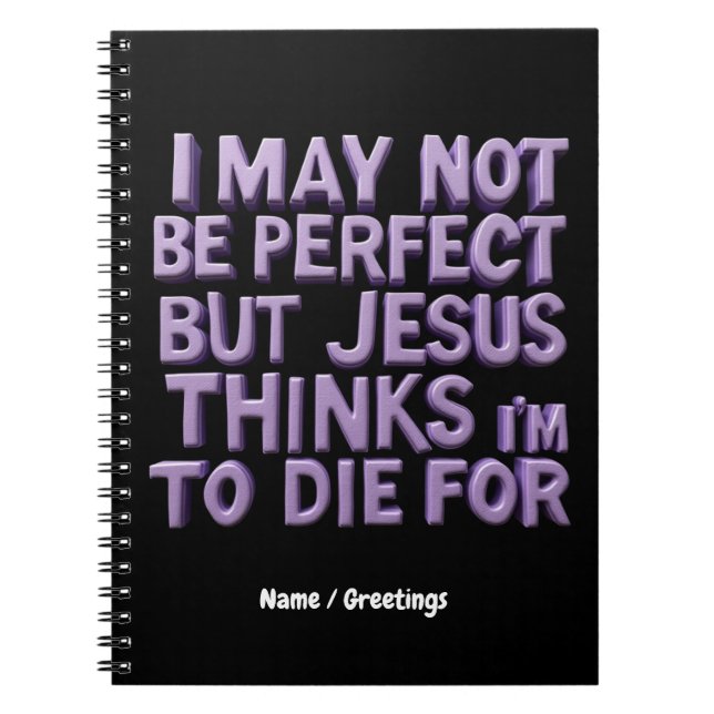  I Am Not Perfect But Jesus Died for Me  Notebook (Front)