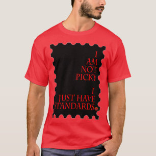 I Am Not Picky I Just Have Standards(Red Trans) T-Shirt