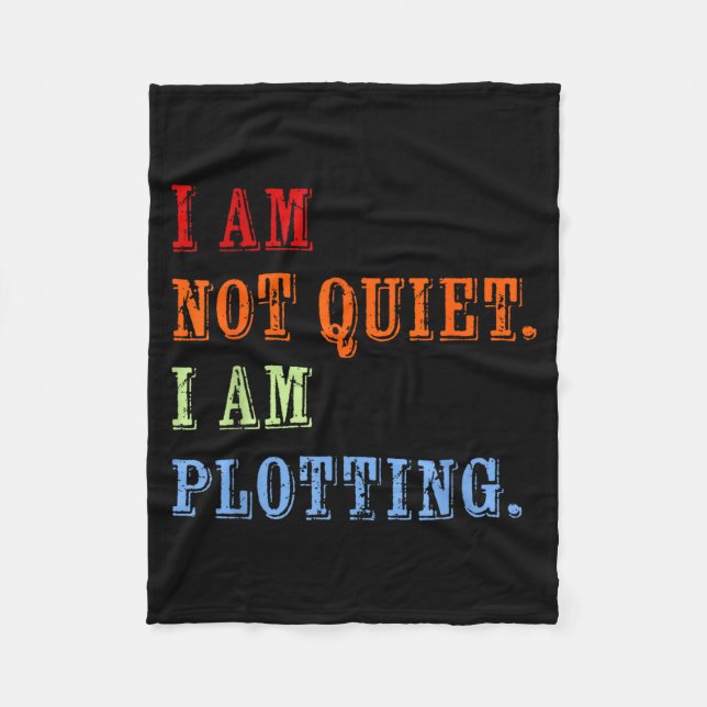 I Am Not Quiet I Am Plotting Funny Writing Quote  Fleece Blanket (Front)