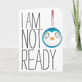 I am not ready for Christmas card