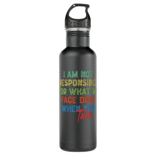 I Am Not Responsible For What My Face Does 710 Ml Water Bottle