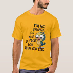 I Am Not Responsible T-Shirt