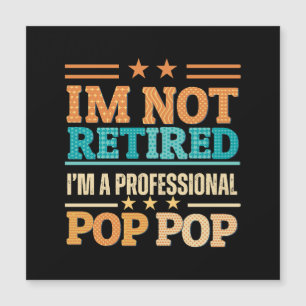 I am not retired I am professional pop pop