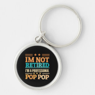 I am not retired I am professional pop pop Keychain