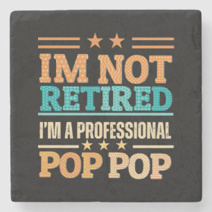 I am not retired I am professional pop pop Stone Coaster