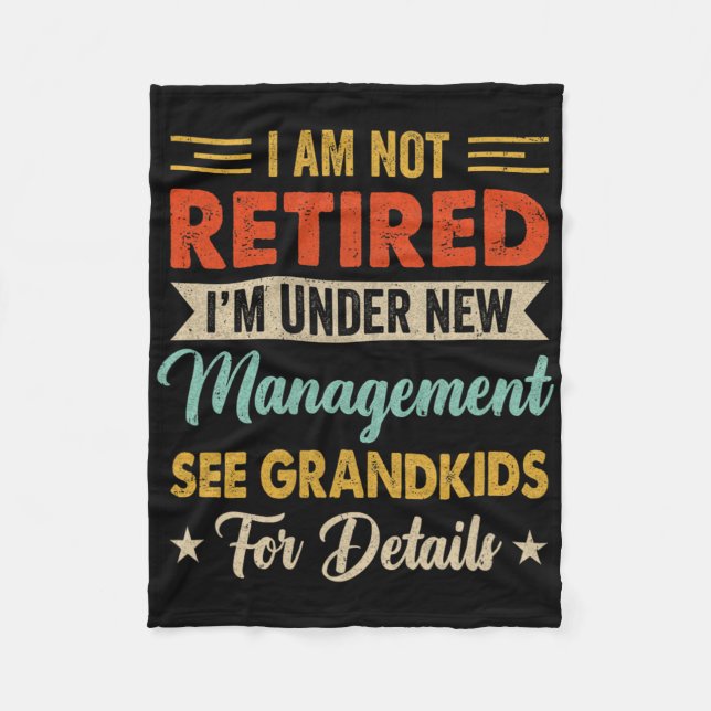 I Am Not Retired Im Under New Management See Grand Fleece Blanket (Front)