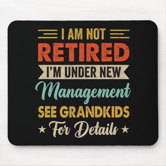 I Am Not Retired Im Under New Management See Grand Mouse Pad (Front)