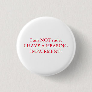 I am NOT rude Hearing impairment red & white 1 Inch Round Button