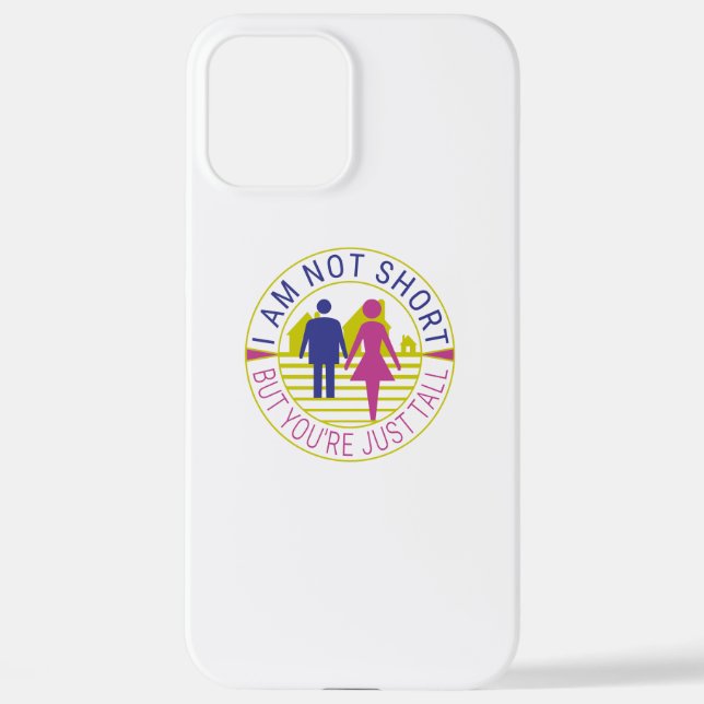 I am not short but you are just tall iPhone case (Back)