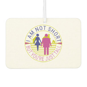 I am not short but you're just tall air freshener