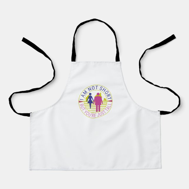 I am not short but you're just tall apron (Front)