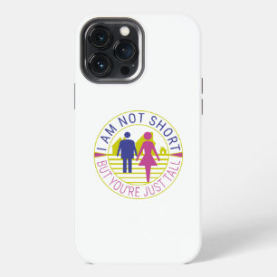 I am not short but you're just tall iPhone 13 pro max case
