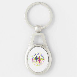 I am not short but you're just tall keychain