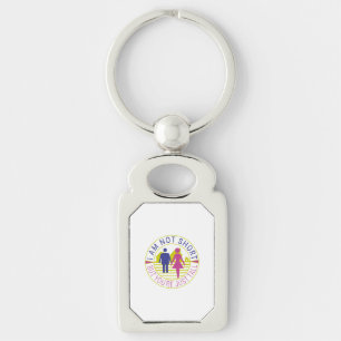 I am not short but you're just tall keychain
