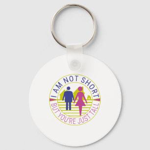 I am not short but you're just tall keychain
