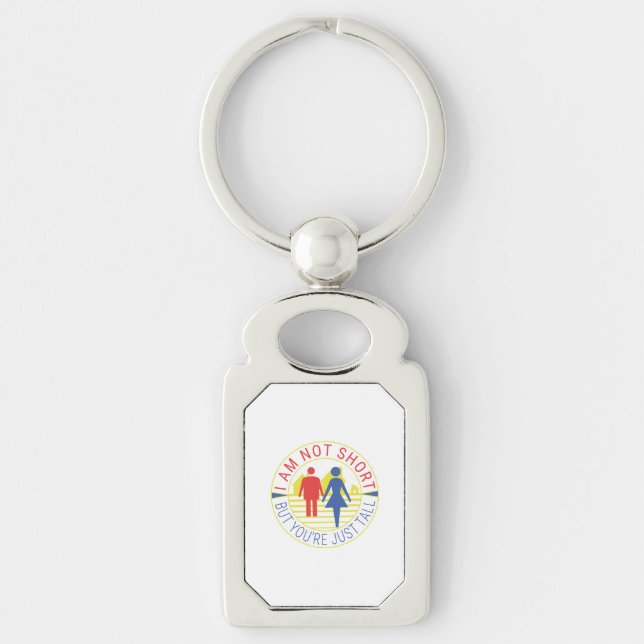 I am not short but you're just tall keychain (Front)