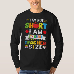 I Am Not Short I Am 5th Grade Teacher Back To Scho T-Shirt