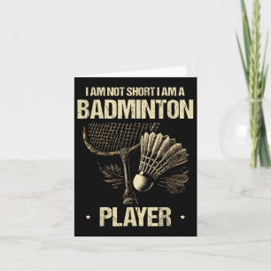 I Am Not Short I Am A Badminton Player Racket Shut Card