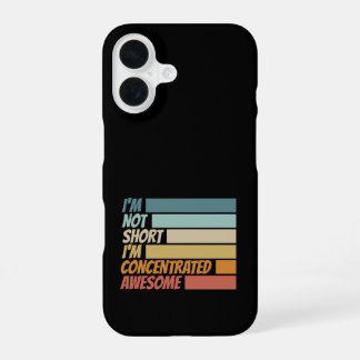I am not short I am concentrated awesome funny  iPhone 16 Case