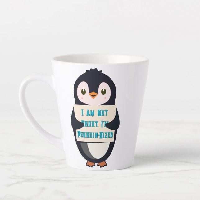 I Am Not Short, I Am Penguin-Sized Latte Mug (Left)