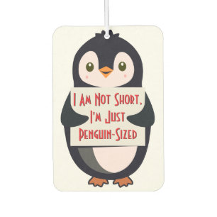 I Am Not Short, I'm Just Penguin-Sized Air Freshener