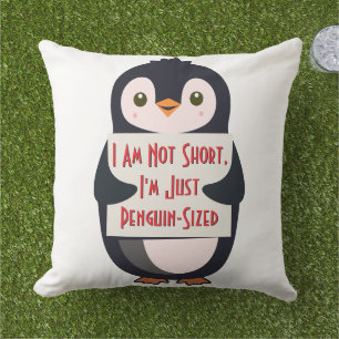 I Am Not Short, I'm Just Penguin-Sized Outdoor Pillow