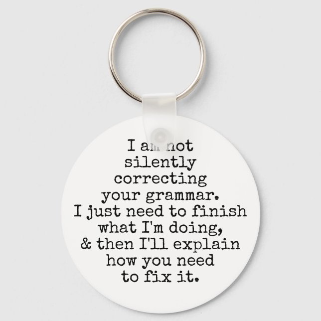 I Am Not Silently Correcting Your Grammar, Plain Keychain (Front)
