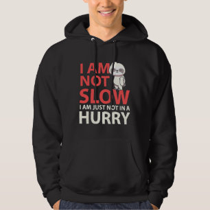 I Am Not Slow Nap Sloth Lazy Sleeping Hoodie