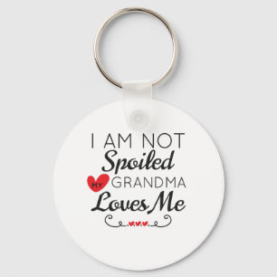 I Am Not Spoiled My Grandma Loves Me Family Keychain