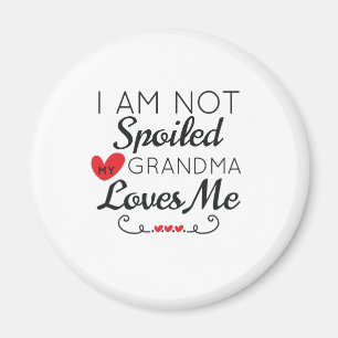 I Am Not Spoiled My Grandma Loves Me Family Magnet