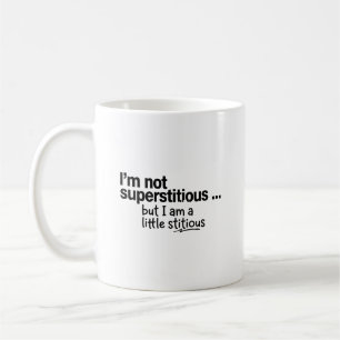 I Am Not Superstitious Coffee Mug