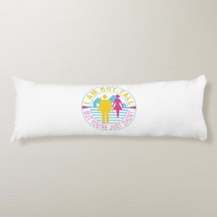 I am not tall but you're just short body pillow