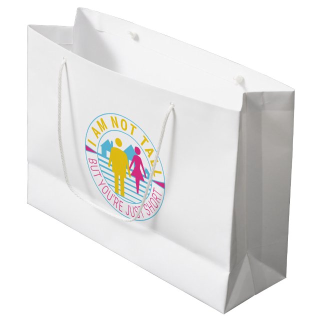 I am not tall but you're just short large gift bag (Front Angled)