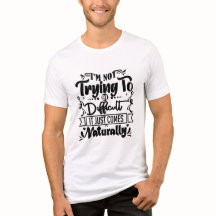 I am not trying to be difficult motivational Quote