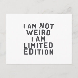 I am not weird. I am limited edition Postcard