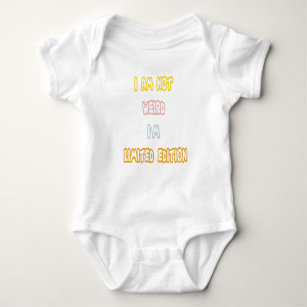 I am not weird i'm limited edition baby bodysuit