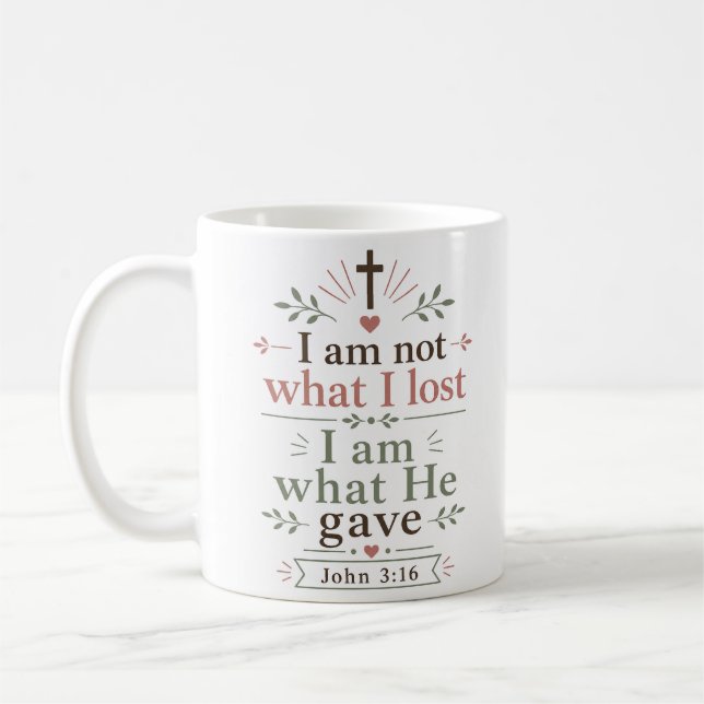 I Am Not What I Lost I Am What He Gave Scripture Coffee Mug (Left)