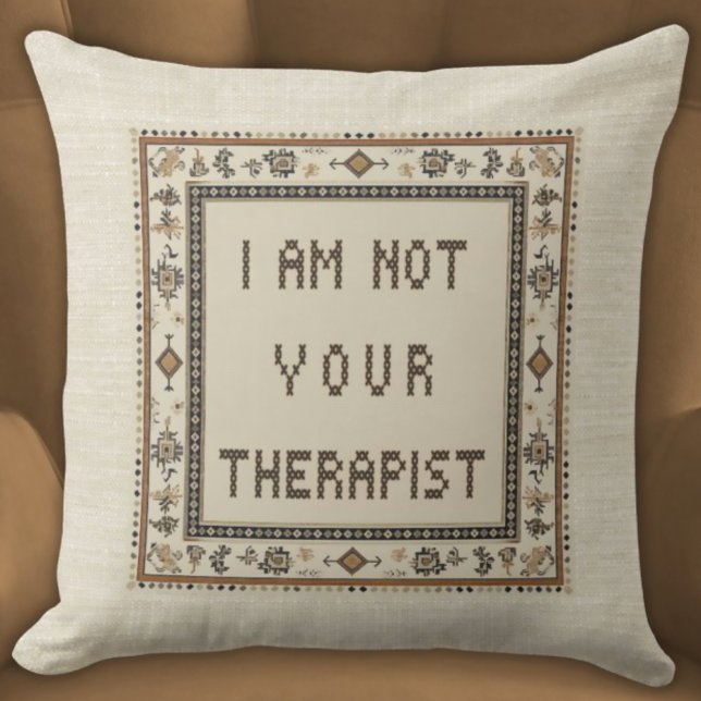 I Am Not Your Therapist Faux Stitched Funny Throw Pillow (Funny Witty I Am Not Your Therapist Pillow in Neutral Tones Faux Embroidery Beige)